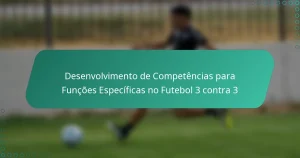 Desenvolvimento de Competências para Funções Específicas no Futebol 3 contra 3
